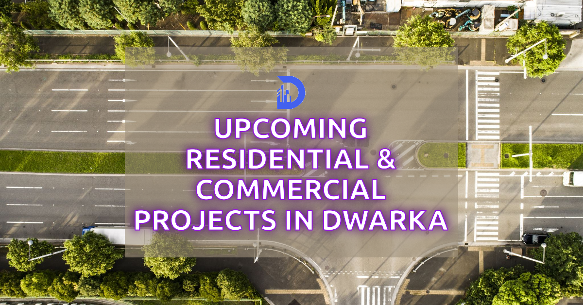 A Guide to Upcoming Residential & Commercial Projects in Dwarka_newlaunchdwarkaexpressway.com